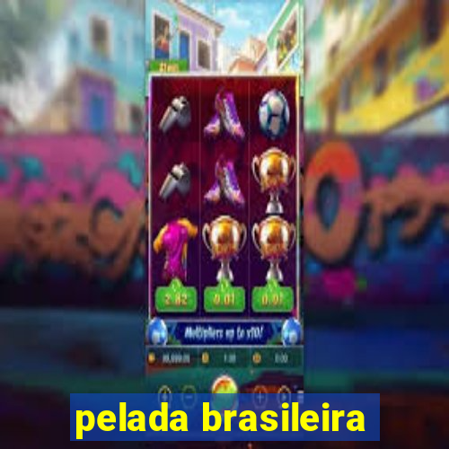 pelada brasileira